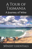 A Tour of Tasmania: A Journey of Wine