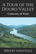 A Tour of the Douro Valley: A Journey of Wine