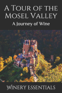 A Tour of the Mosel Valley: A Journey of WIne