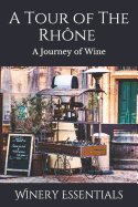 A Tour of the Rhne: A Journey of Wine