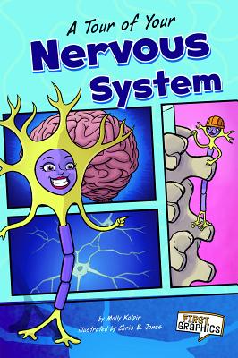 A Tour of Your Nervous System - Kolpin, Molly, and Hogan, Marjorie (Consultant editor)