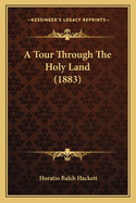 A Tour Through the Holy Land (1883)