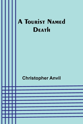 A Tourist Named Death - Anvil, Christopher