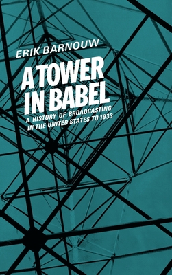 A Tower in Babel: To 1933 - Barnouw, Erik