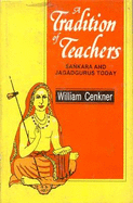 A Tradition of Teachers: Sankara and the Jagadurus Today - Cenkner, William