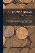 A Tramp Abroad: Illustrated by W. Fr. Brown, True Williams, B. Day and Other Artists - With Also Three Or Four Pictures Made by the Author of This Book, Without Outside Help; in All 328 Illus. by Mark Twain (Samuel L. Clemens.)