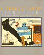 A Transatlantic Avant-Garde: American Artists in Paris, 1918-1939