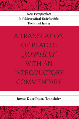 A Translation of Plato's Sophist with an Introductory Commentary: Translated by James Duerlinger - Duerlinger, James