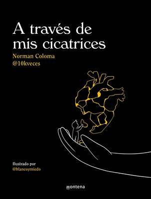 A Trav?s de MIS Cicatrices / Through My Scars - Coloma (10kveces), Norman, and @Blancoymiedo (Illustrator)