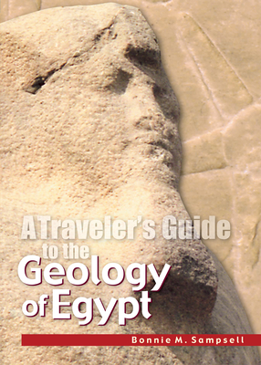 A Traveler's Guide to the Geology of Egypt - Sampsell, Bonnie M