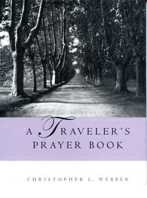 A Traveler's Prayer Book - Webber, Christopher L