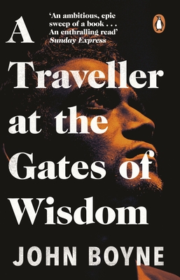 A Traveller at the Gates of Wisdom - Boyne, John