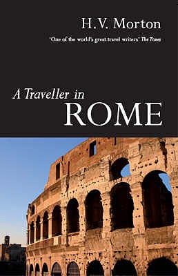 A Traveller in Rome - Morton, H. V.
