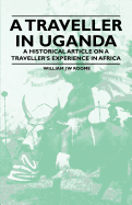 A Traveller in Uganda - A Historical Article on a Traveller's Experience in Africa