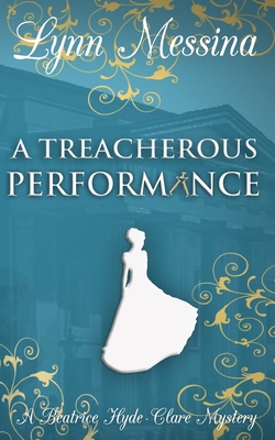 A Treacherous Performance: A Regency Cozy - Messina, Lynn