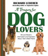 A Treasury for Dog Lovers: Wit and Wisdom, Information and Inspiration about Man's Best Friend
