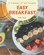 A Treasury Of 365 Easy Breakfast Recipes: The Best-ever of Easy Breakfast Cookbook
