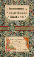 A Treasury of Anglo-Saxon England: Faith and Wisdom in the Lives of Men and Women, Saints and Kings