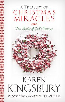 A Treasury of Christmas Miracles: True Stories of God's Presence Today - Kingsbury, Karen