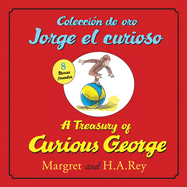 A Treasury of Curious Georgecoleccion de Oro Jorge El Curioso: Bilingual English-Spanish