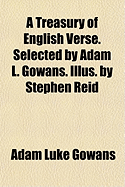 A Treasury of English Verse. Selected by Adam L. Gowans. Illus. by Stephen Reid