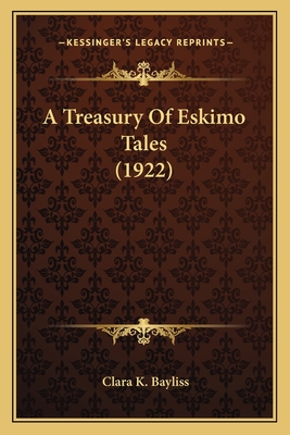 A Treasury of Eskimo Tales (1922) - Bayliss, Clara K