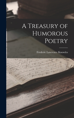 A Treasury of Humorous Poetry - Knowles, Frederic Lawrence