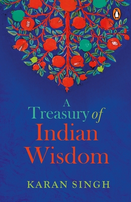 A Treasury Of Indian Wisdom - Singh, Karan