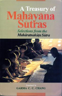 A Treasury of Mah y na S tras: Selections from the Mah ratnak ta S tra - Chang, Garma C C (Editor)