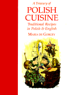 A Treasury of Polish Cuisine: Traditional Recipes in Polish and English - Gieysztor De Gorgey, Maria, and De Gorgey, Maria (Editor)