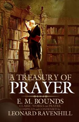 A Treasury of Prayer - Bounds, Edward M, and Ravenhill, Leonard (Compiled by)