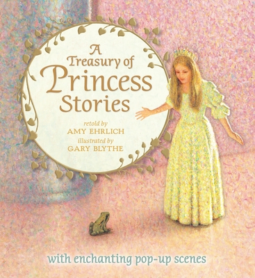 A Treasury of Princess Stories - Ehrlich, Amy (Retold by)