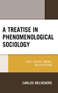 A Treatise in Phenomenological Sociology: Object, Method, Findings, and Applications