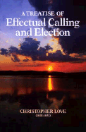 A Treatise of Effectual Calling and Election