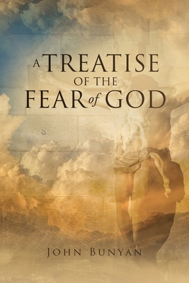 A Treatise of the Fear of God - Bunyan, John