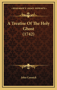 A Treatise of the Holy Ghost (1742)