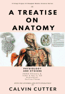 A Treatise on Anatomy: Physiology and Hygiene