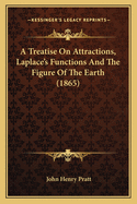 A Treatise on Attractions, Laplace's Functions and the Figure of the Earth (1865)