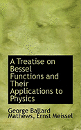 A Treatise on Bessel Functions and Their Applications to Physics