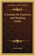A Treatise on Currency and Banking (1840)