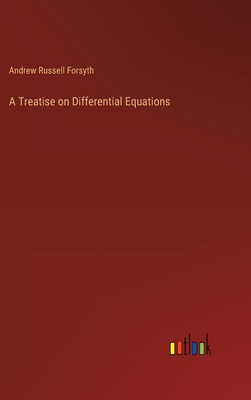 A Treatise on Differential Equations - Forsyth, Andrew Russell