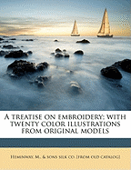 A Treatise on Embroidery; With Twenty Color Illustrations from Original Models