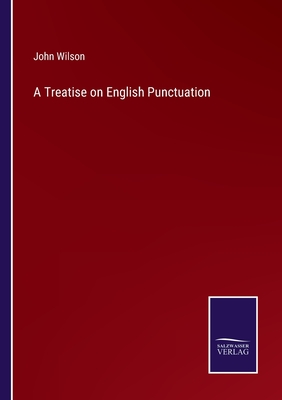 A Treatise on English Punctuation - Wilson, John