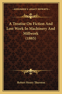 A Treatise on Fiction and Lost Work in Machinery and Millwork (1885)