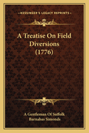 A Treatise on Field Diversions (1776)
