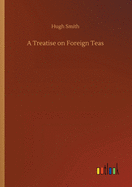 A Treatise on Foreign Teas
