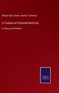 A Treatise on Frictional Electricity: In Theory and Practice