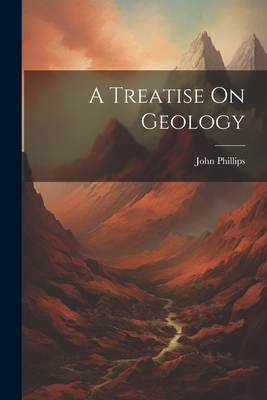 A Treatise On Geology - Phillips, John