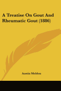 A Treatise On Gout And Rheumatic Gout (1886)