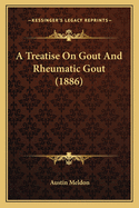 A Treatise on Gout and Rheumatic Gout (1886)